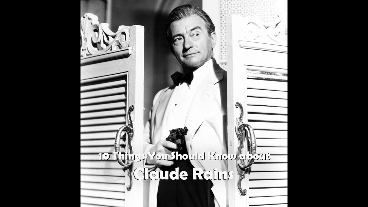 10 Things You Should Know About Claude Rains