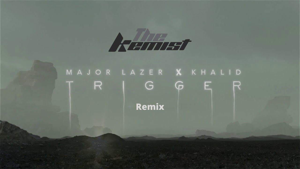 Major Lazer & Khalid - Trigger (The Kemist Remix)