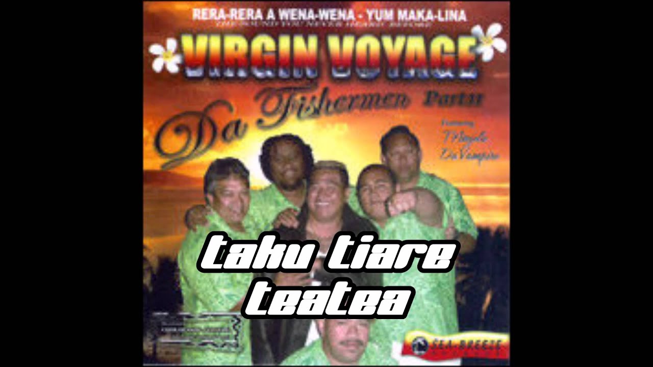 Da Fishermans Virgin Voyage Vol 2 - Taku Tiare Teatea