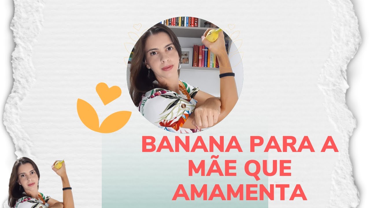 Mulher que amamenta não pode deixar de comer BANANA