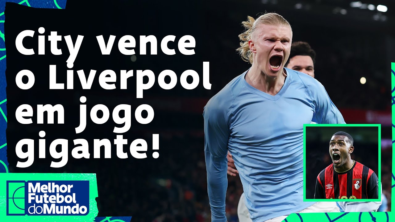 HAALAND GARANTE VITÓRIA DO CITY CONTRA O LIVERPOOL; RAYAN MARCA NA PL; ENDRICK É EXPULSO NA FRANÇA