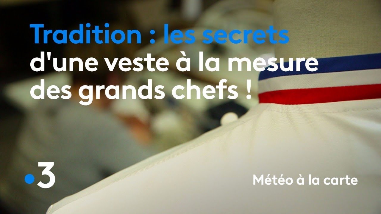 Les secrets d'une veste à la mesure des grands chefs ! - Météo à la carte