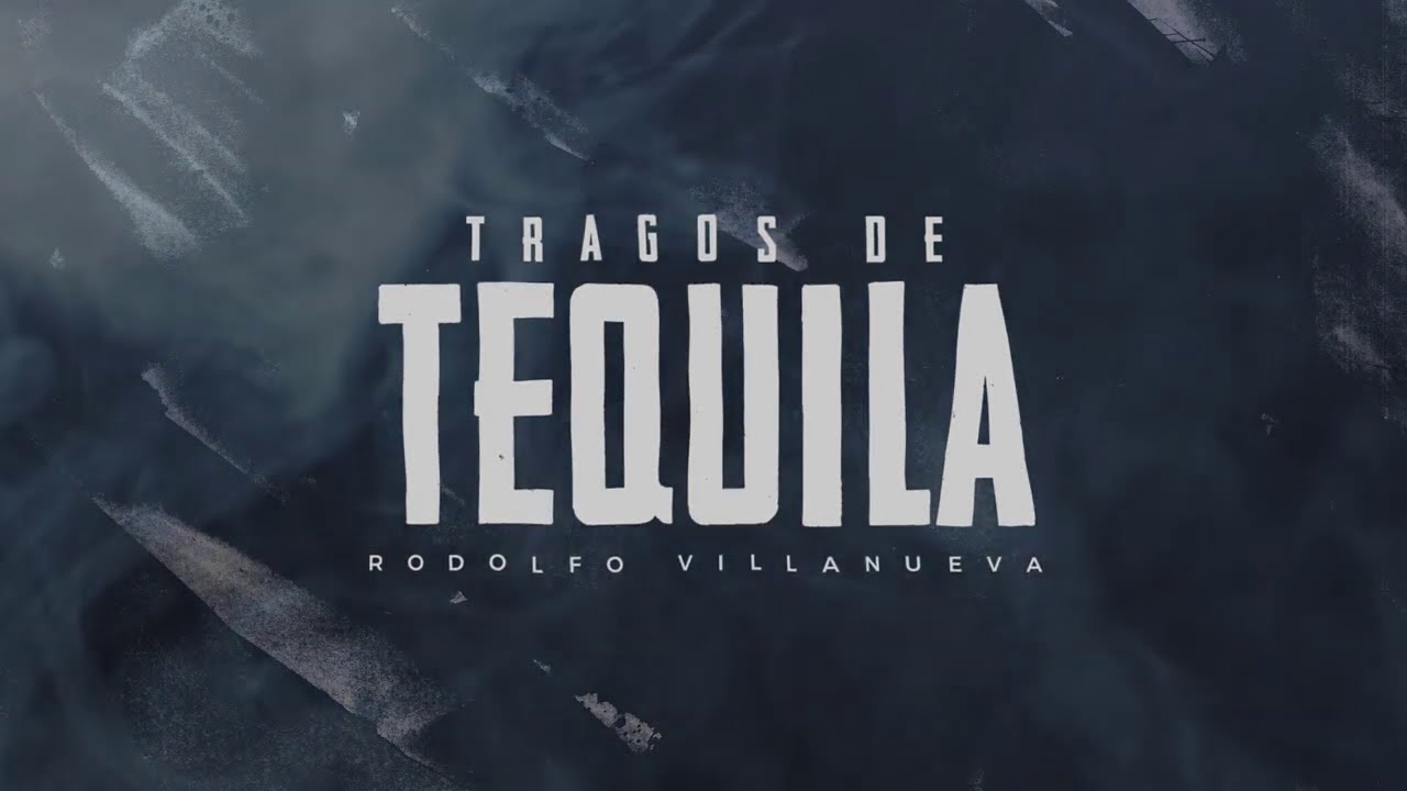 Tragos De Tequila- Rodolfo Villanueva