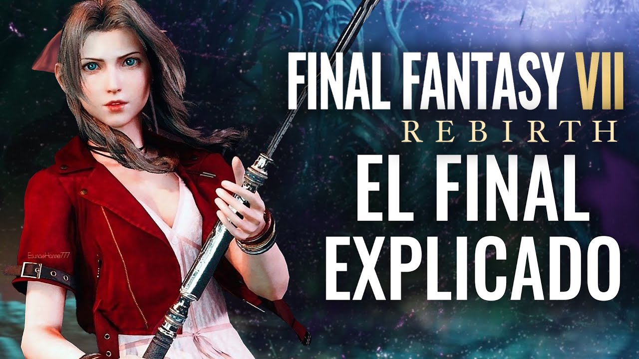 EL FINAL EXPLICADO DE FINAL FANTASY 7 REBIRTH