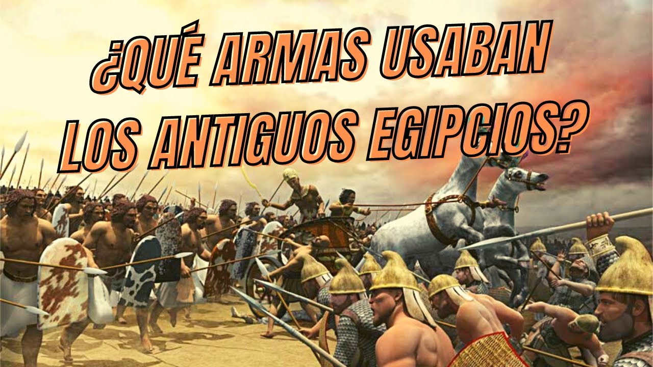&iquest;Qu&eacute; ARMAS usaban los EGIPCIOS en combate?