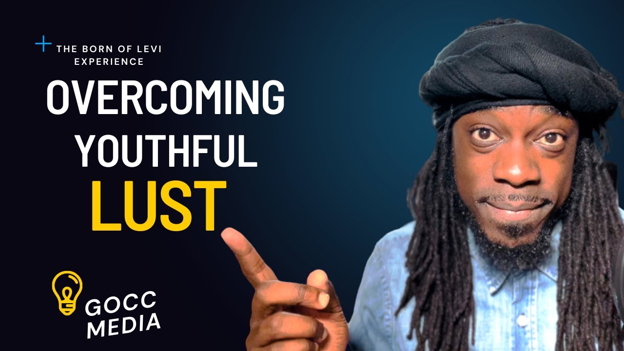Overcoming Youthful Lust