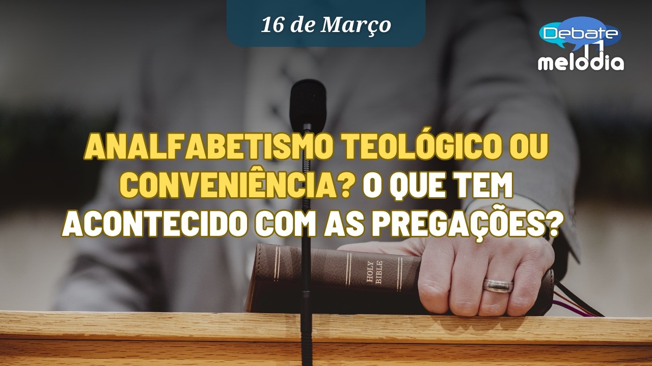 ANALFABETISMO TEOLÓGICO OU CONVENIÊNCIA? O que tem acontecido com as pregações?