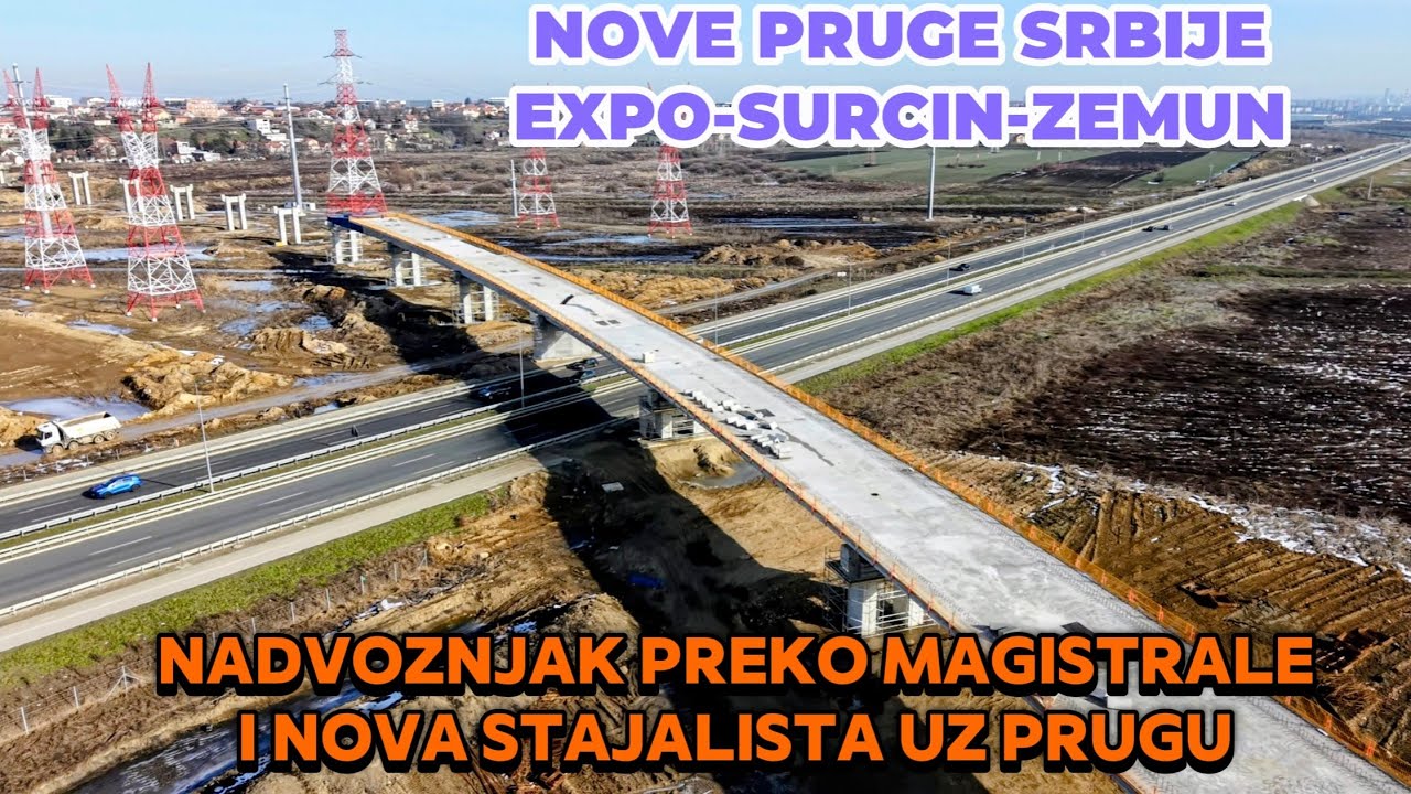 JOS JEDNA NOVA PRUGA DEO OD EXPA DO ZEMUNA,NADVOZNJAK PREKO MAGISTRALE I NOVA STAJALISTA KOD SURCINA