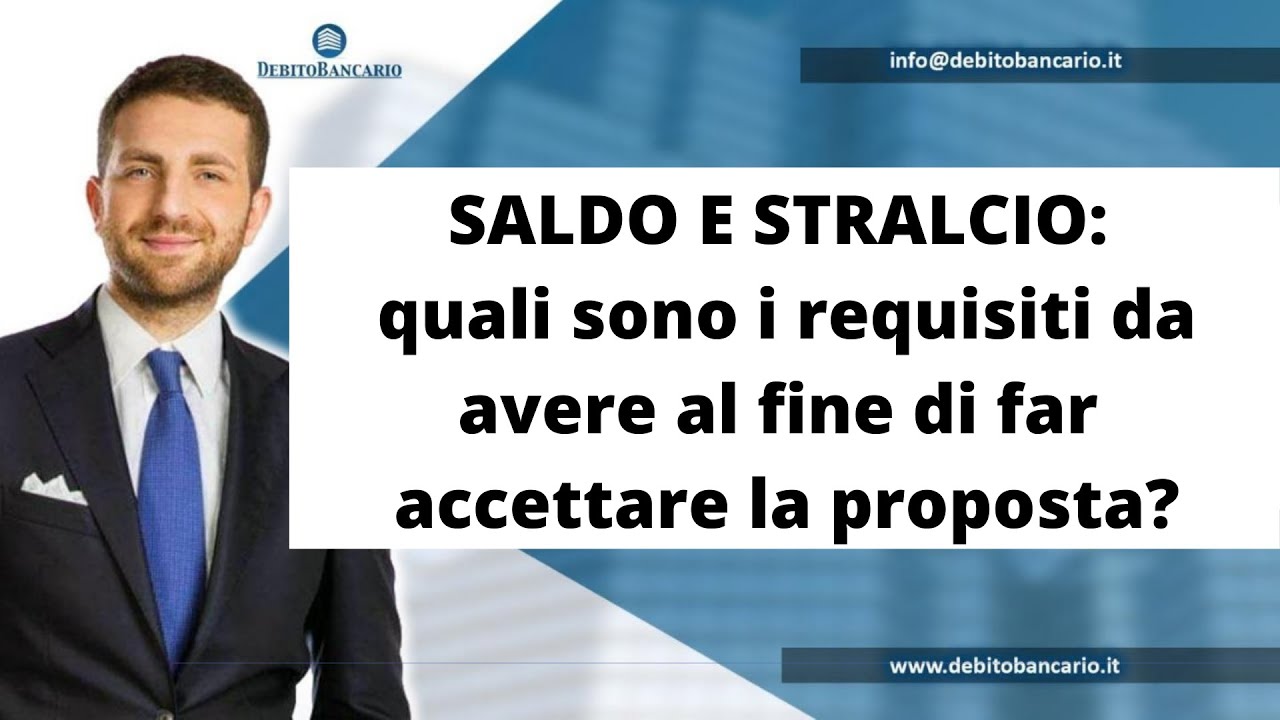 SALDO E STRALCIO: quali sono i requisiti da avere al fine di far accettare la proposta?