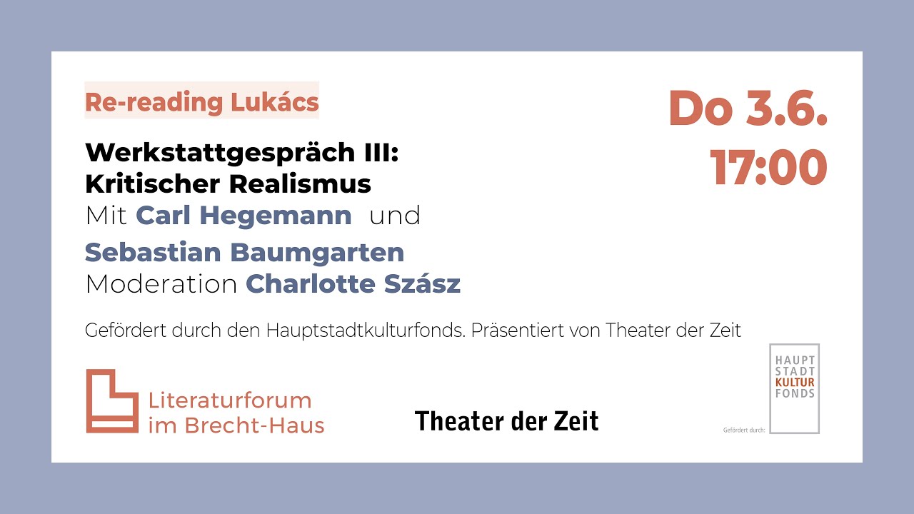 Re-reading Lukács. Werkstattgespräch III: Kritischer Realismus. Carl Hegemann, Sebastian Baumgarten