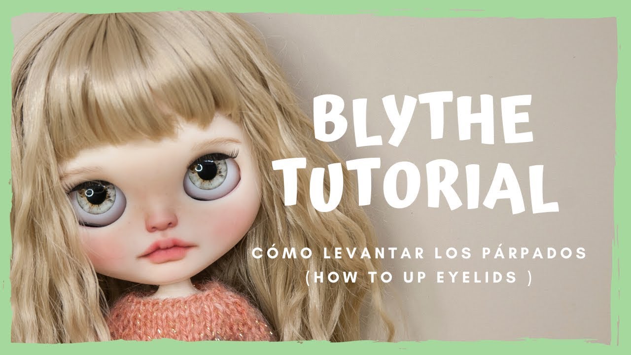 BLYTHE TUTORIAL: Cómo LEVANTAR PÁRPADOS 👀 [2 PASOS]