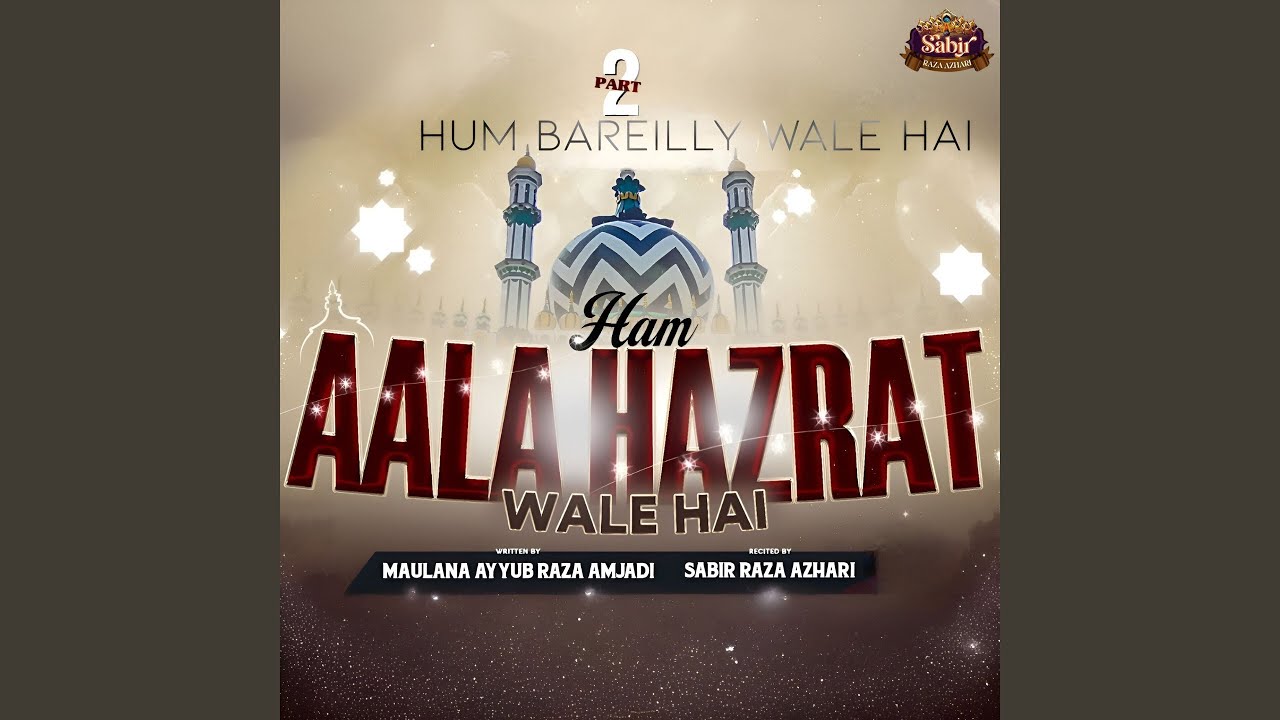 Ham Aala Hazrat Wale Hai, Pt. 2