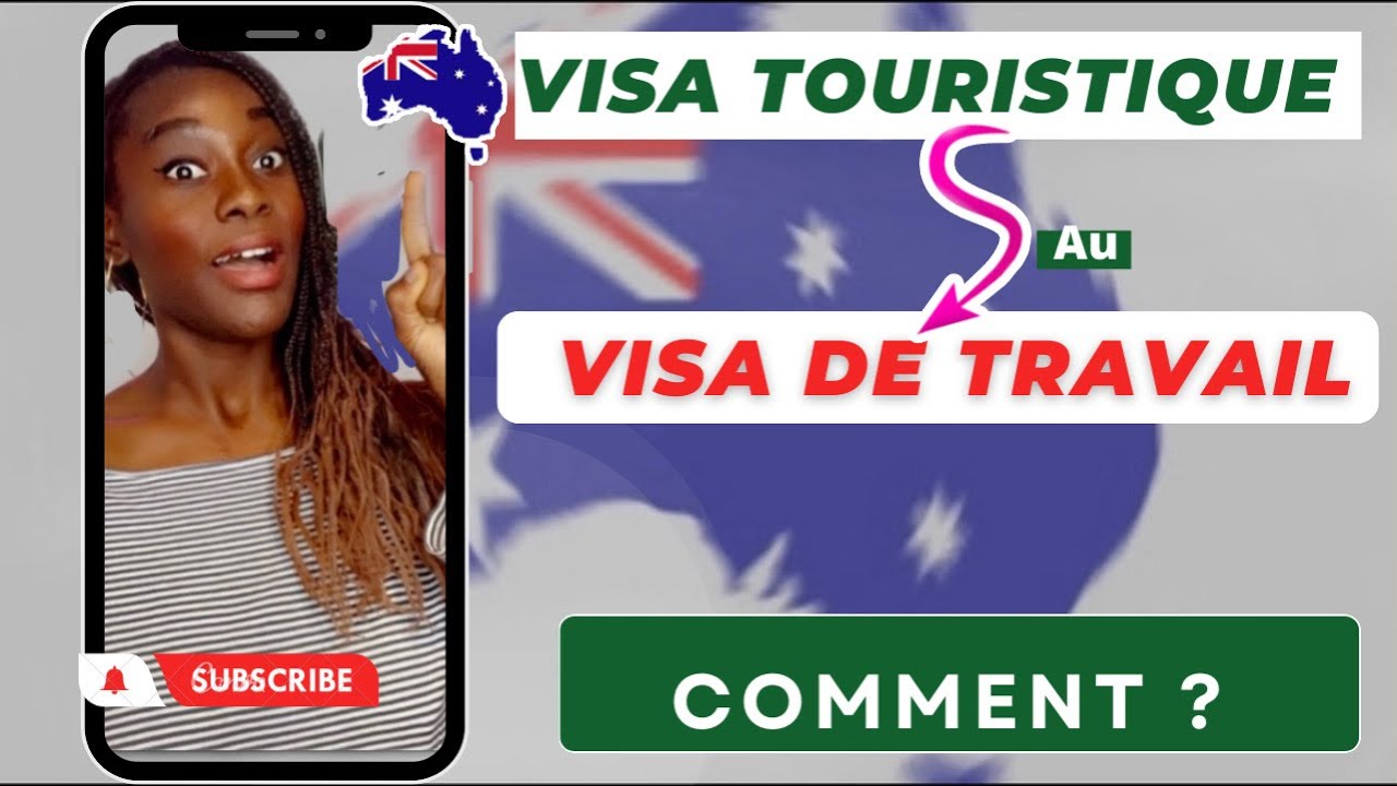 CAS DU VISA TOURISTE au VISA DE TRAVAIL POUR ALLER EN AUSTRALIE [ COMMENT ? ]