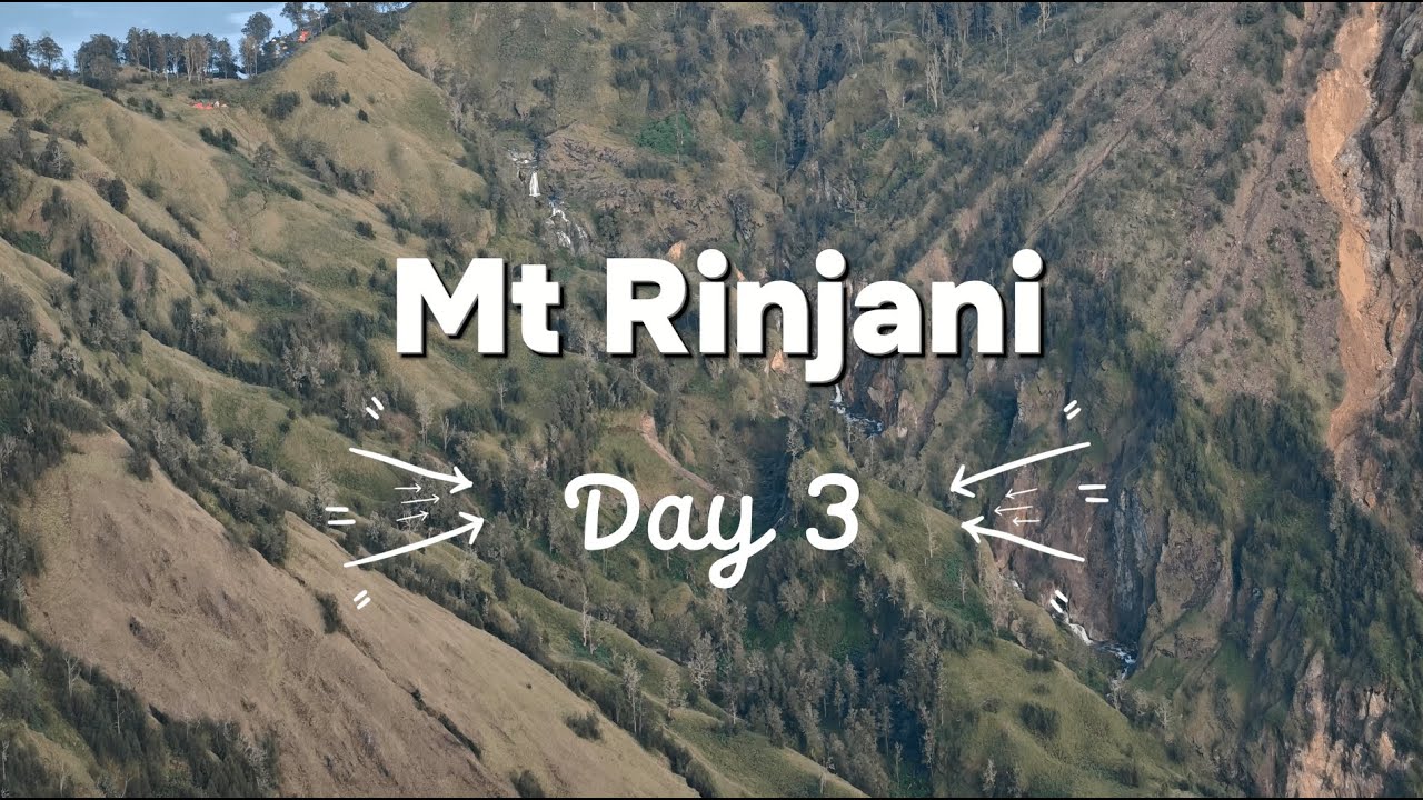 【Mount Rinjani】Day 3 & 4 | Descend and ChilllL~