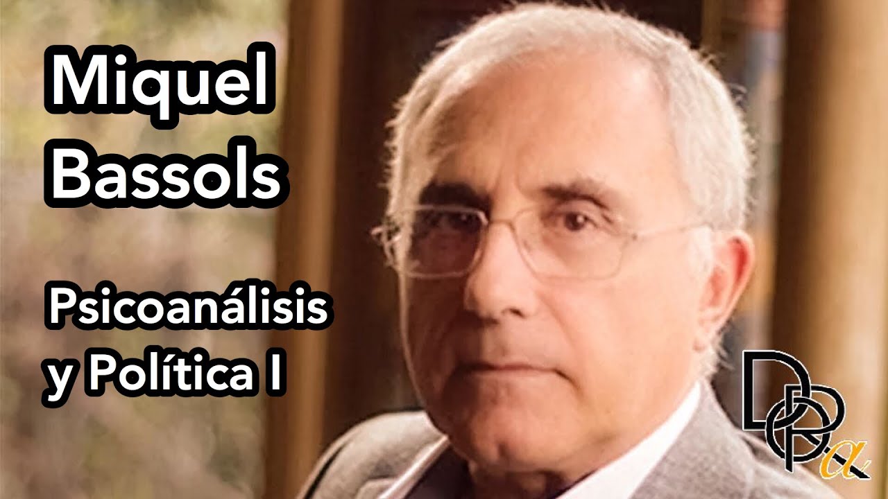 Miquel Bassols #1 - Psicoan&aacute;lisis y Pol&iacute;tica - Norma jur&iacute;dica y ley de la palabra