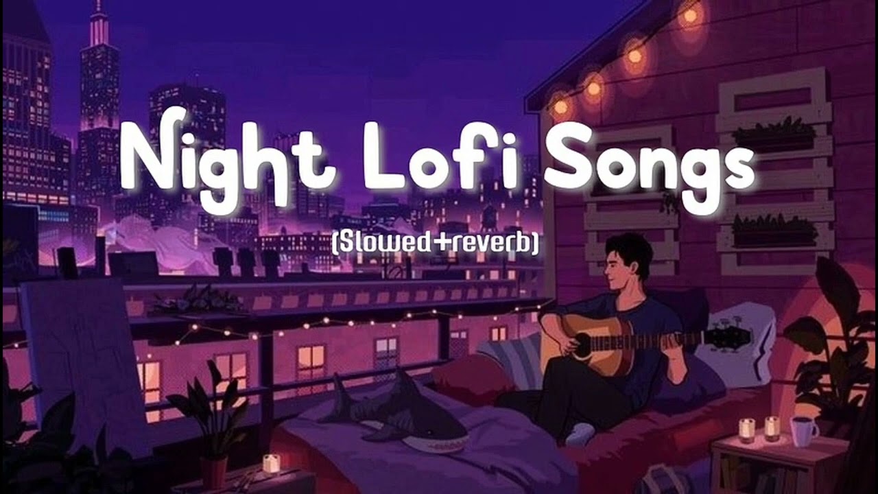 Night Lofi Songs | Sad Song | mind relax song | Slowed reverb