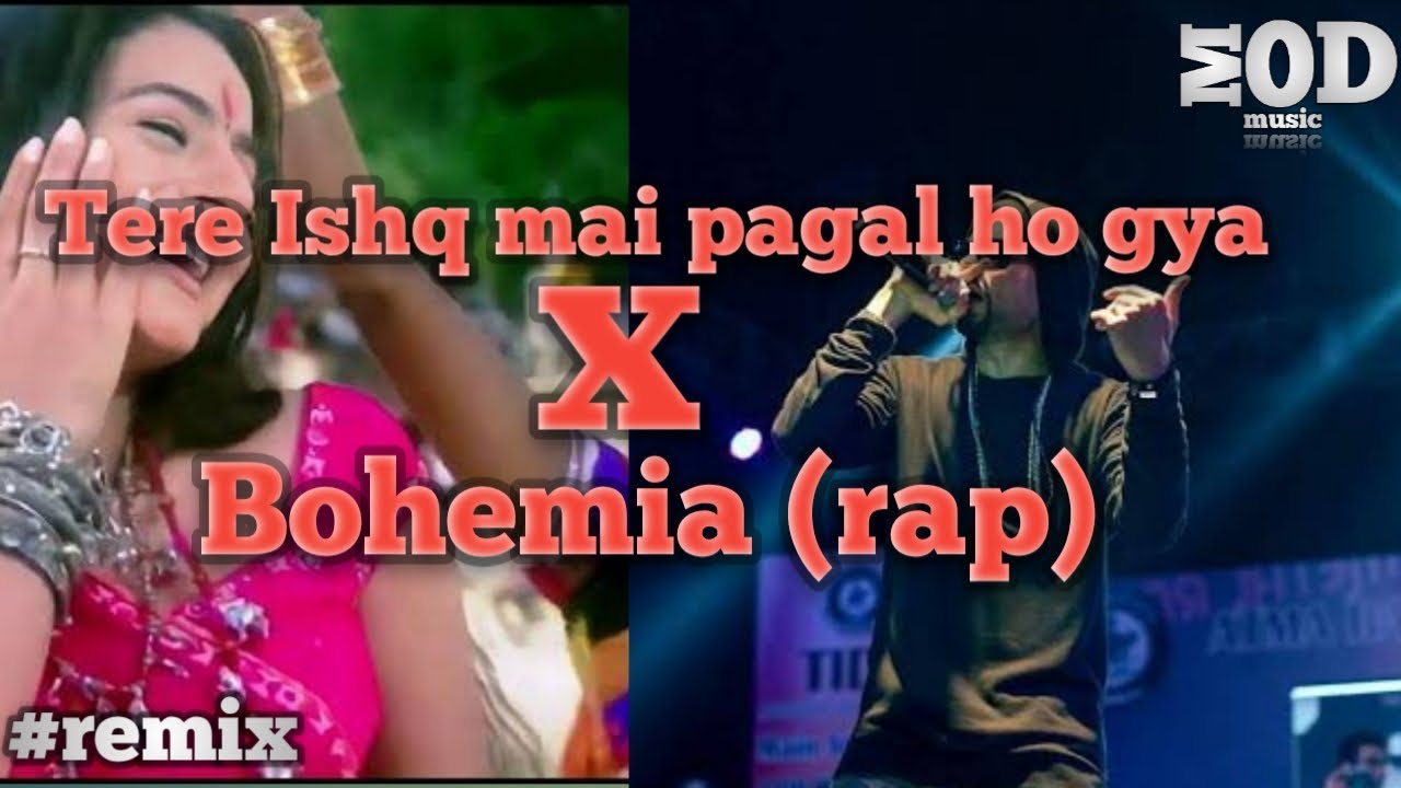 Tere Ishq mai pagal ho gya X Bohemia (Rap) || Mix By MODMU$IC