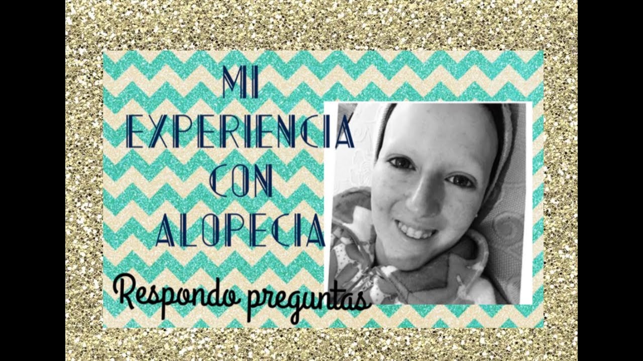 Mi experiencia con Alopecia-Respondo preguntas
