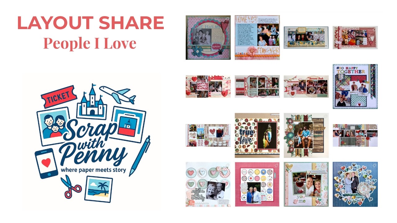 Layout Share 20 | The People I Love | 34 Pages of Family, Friends & Connection