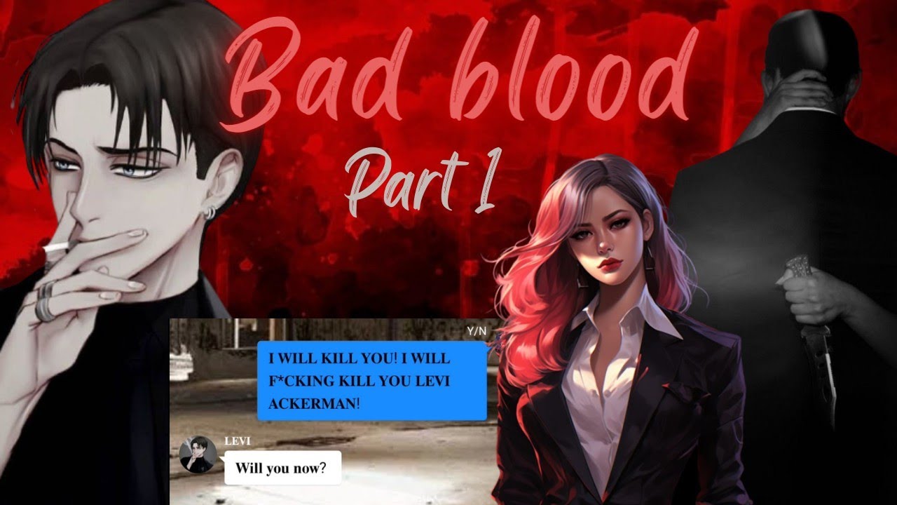 BAD BLOOD || PART 1 || MAFIA LEVI X BODYGUARD Y/N || NEW STORY