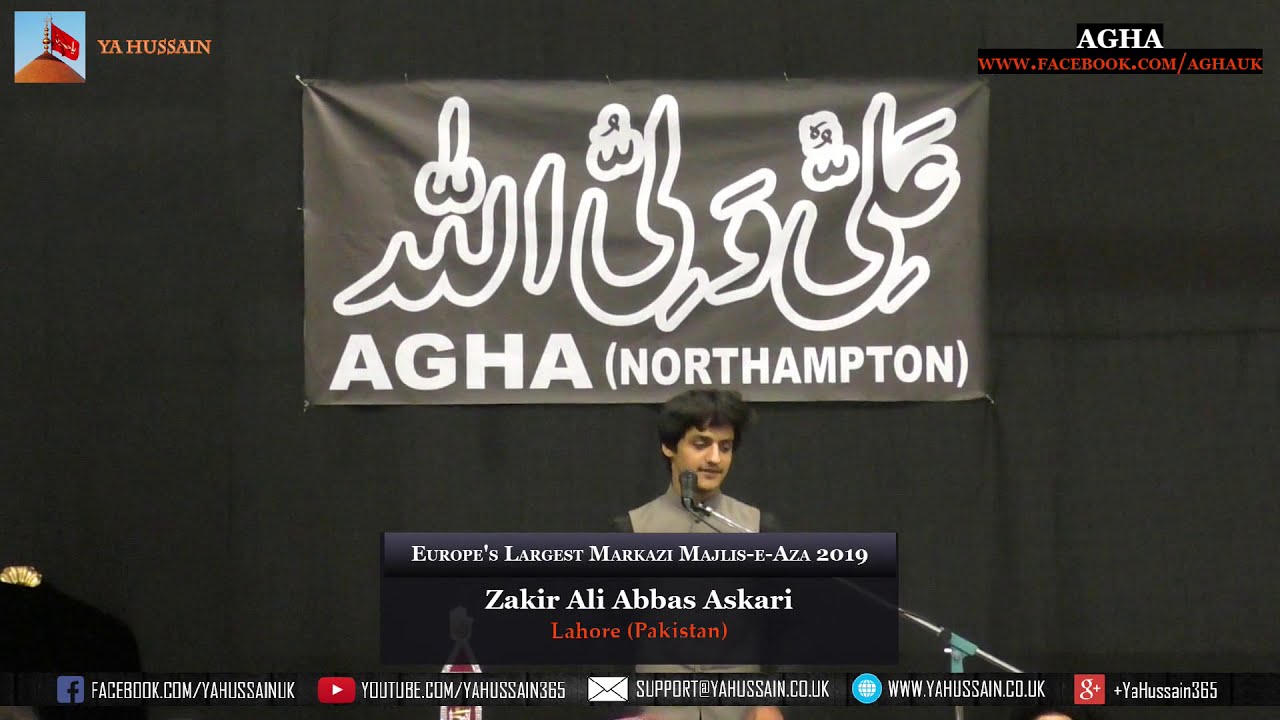 Europe&rsquo;s Largest Markazi Majlis 2019 - Zakir Ali Abbas Askari (Lahore) &ndash; AGHA (Northampton)