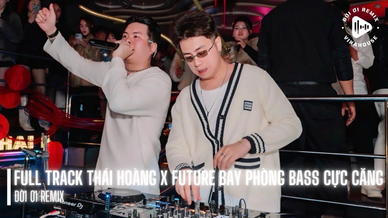 FULL TRACK THÁI HOÀNG x FUTURE BAY PHÒNG BASS CỰC CĂNG | NONSTOP VINAHOUSE NHẠC HOT TIKTOK REMIX