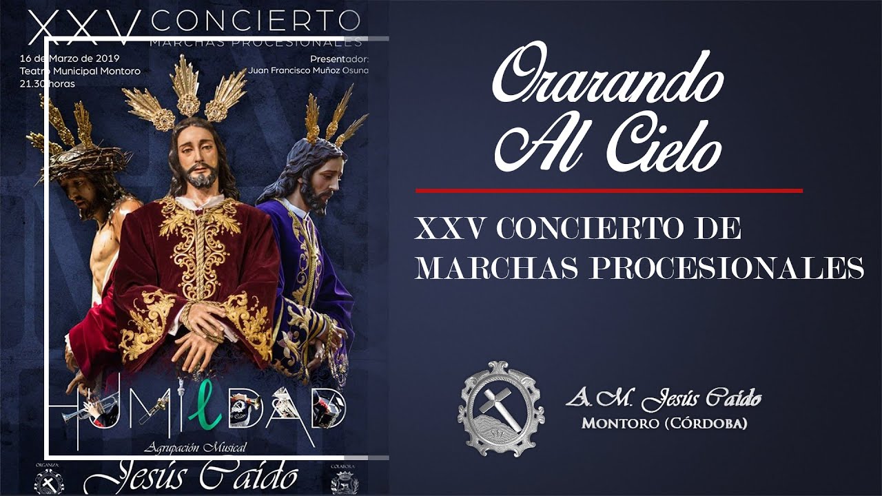 ORANDO AL CIELO - XXV Concierto de Marchas Procesionales AM Jesús Caído (Montoro)