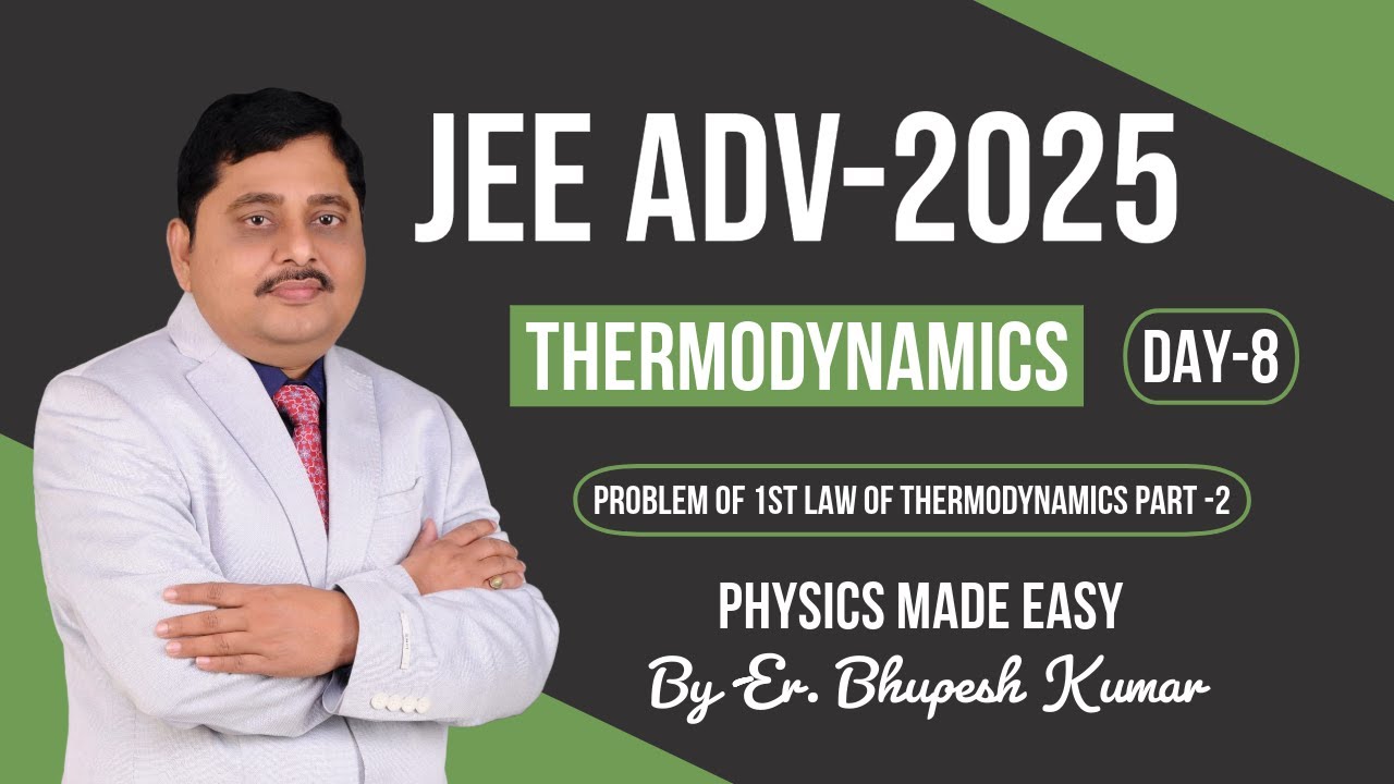 Thermodynamics for JEE Advance - 2025 , Day - 8 –PROBLEM OF 1st LAW OF THERMODYNAMICS-Part 2
