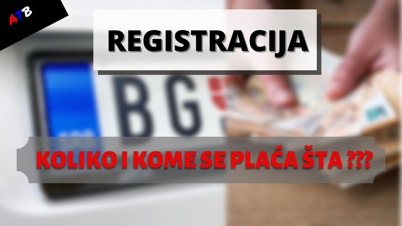 REGISTRACIJA AUTOMOBILA : ŠTA SVE PLAĆAMO ??? /// ( Detaljno o registraciji )