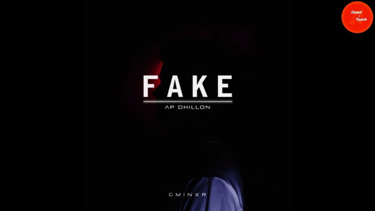 FAKE - AP DHILLON | GMINXR | SHINDA KAHLON (Slowed+Reverb)