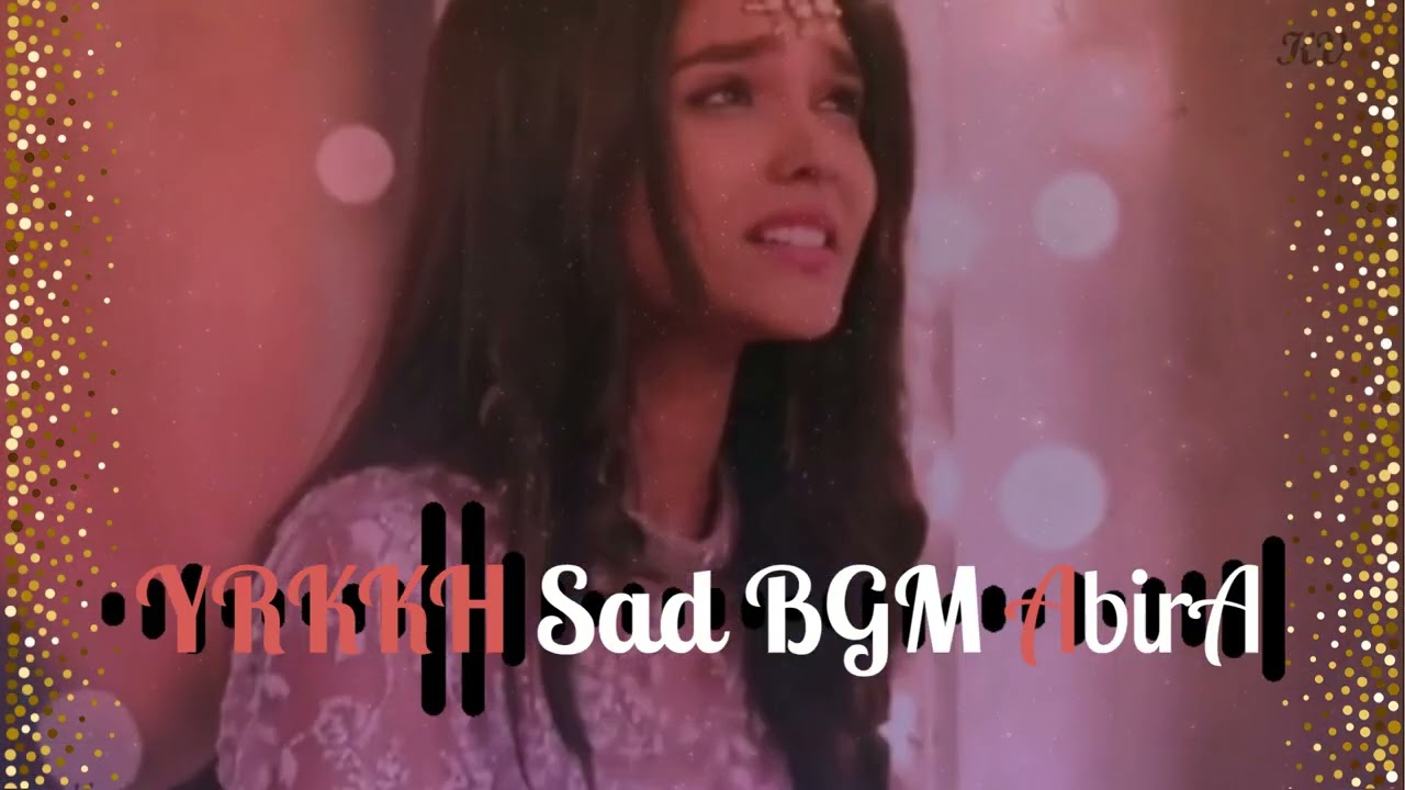 Abhira Sad BGM | Yrkkh | Star Plus | Sad BGM