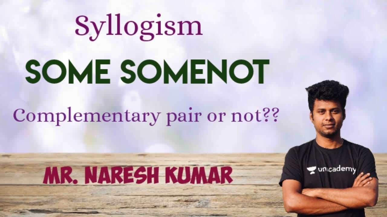 Syllogism | Some and Somenot complementary pair or not | Naresh kumar