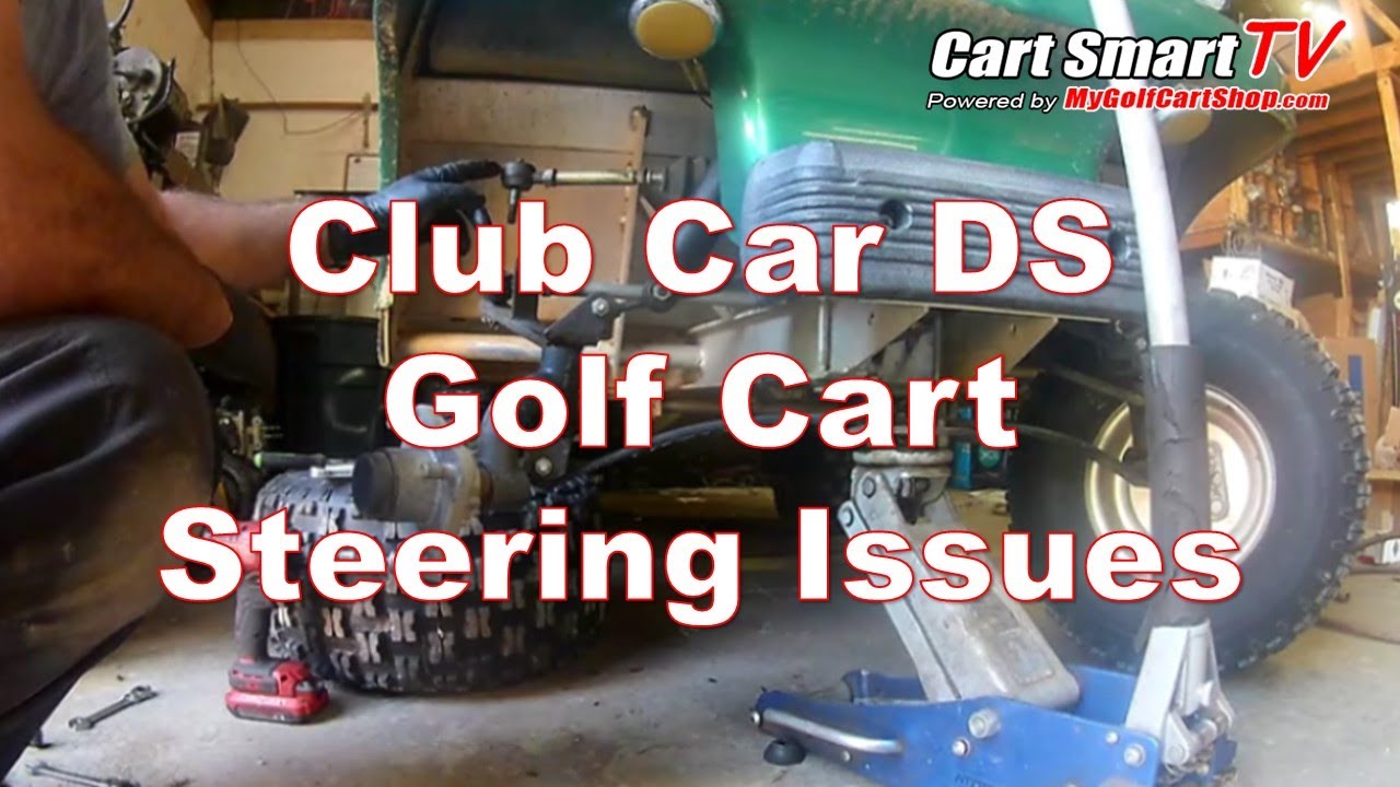 Club Car DS Steering Issues
