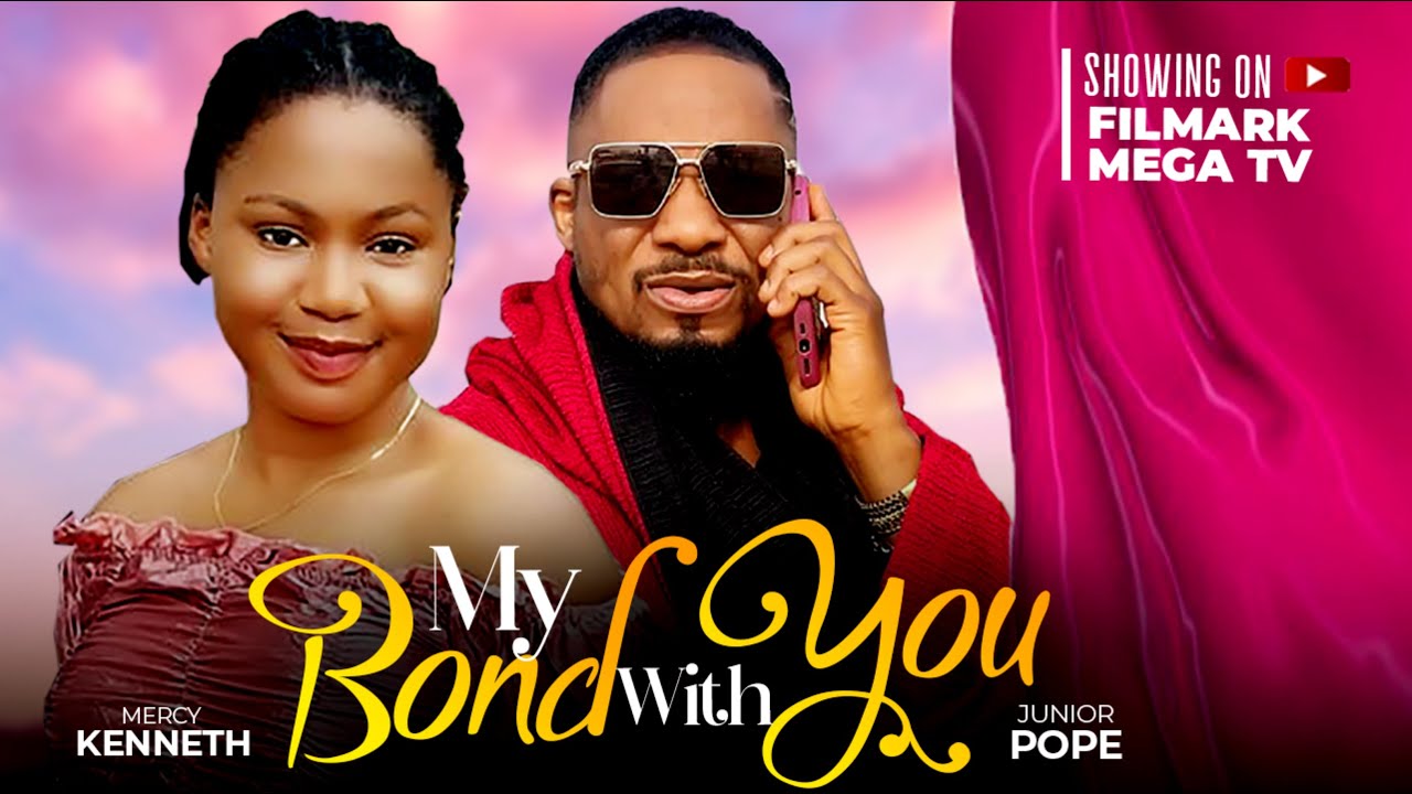 MY BOND WITH YOU| Full Movie| Junior Pope| Mercy Kenneth A True Love and Emotional story