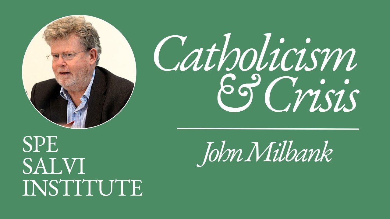 Catholicism and the Crisis of Identity with John Milbank