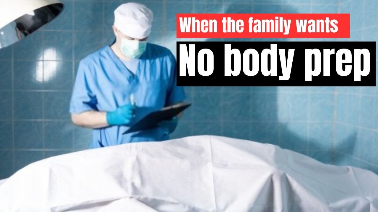What if the family requests no body prep