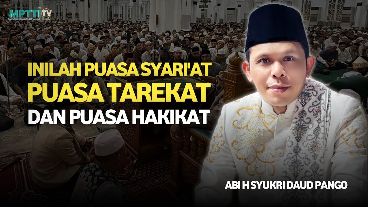 Inilah Puasa Syari'at, Puasa Tarekat dan Puasa Hakikat! Abi H Syukri Daud Pango 