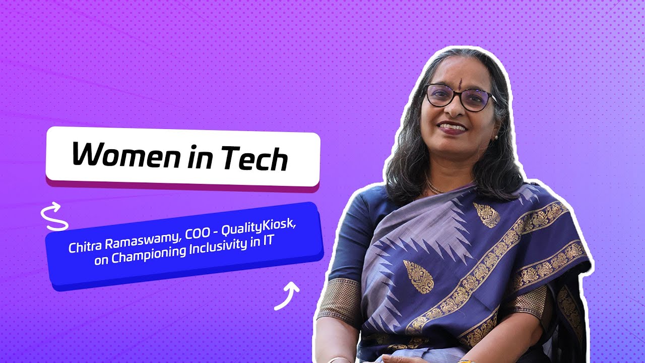 Women in Tech: Chitra Ramaswamy, COO - QualityKiosk, on Championing Inclusivity in IT