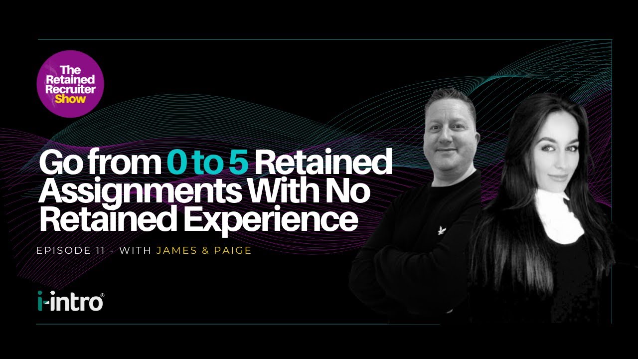 The Retained Recruiter Show: How to Go from 0 to 5 Retained Assignments With No Retained Experience