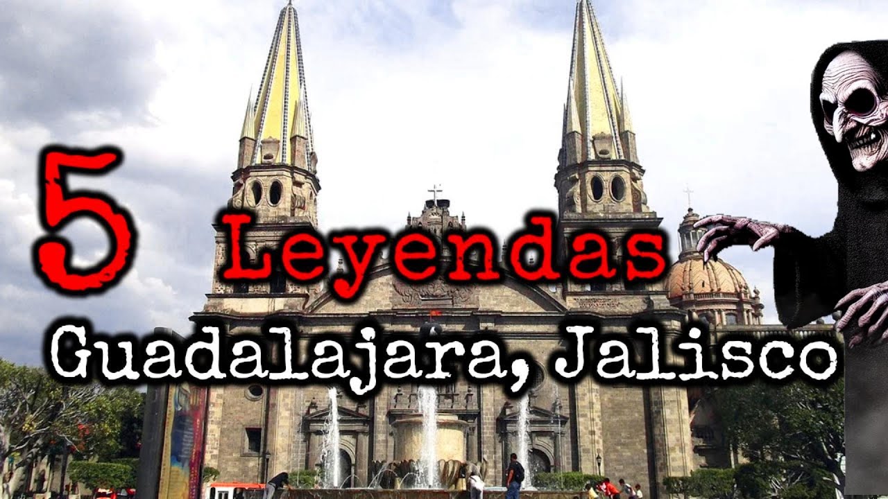 Las 5 Mejores Leyendas De Guadalajara Jalisco