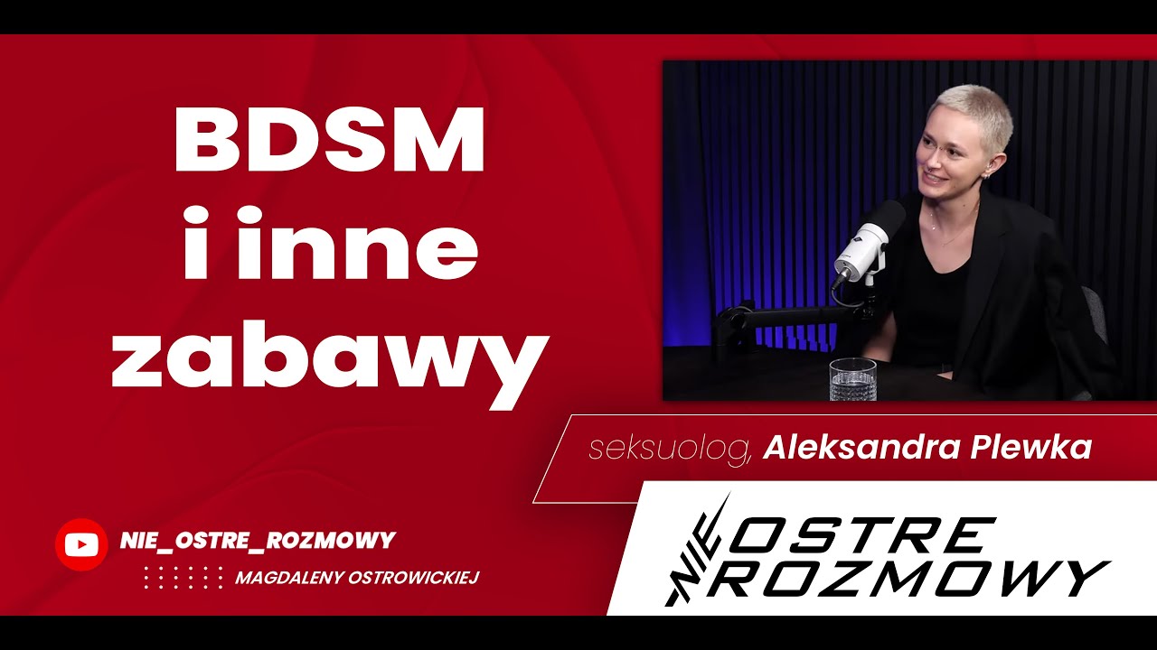 BDSM i inne zabawy nieOSTRE ROZMOWY o SEKSIE Aleksandra Plewka #17