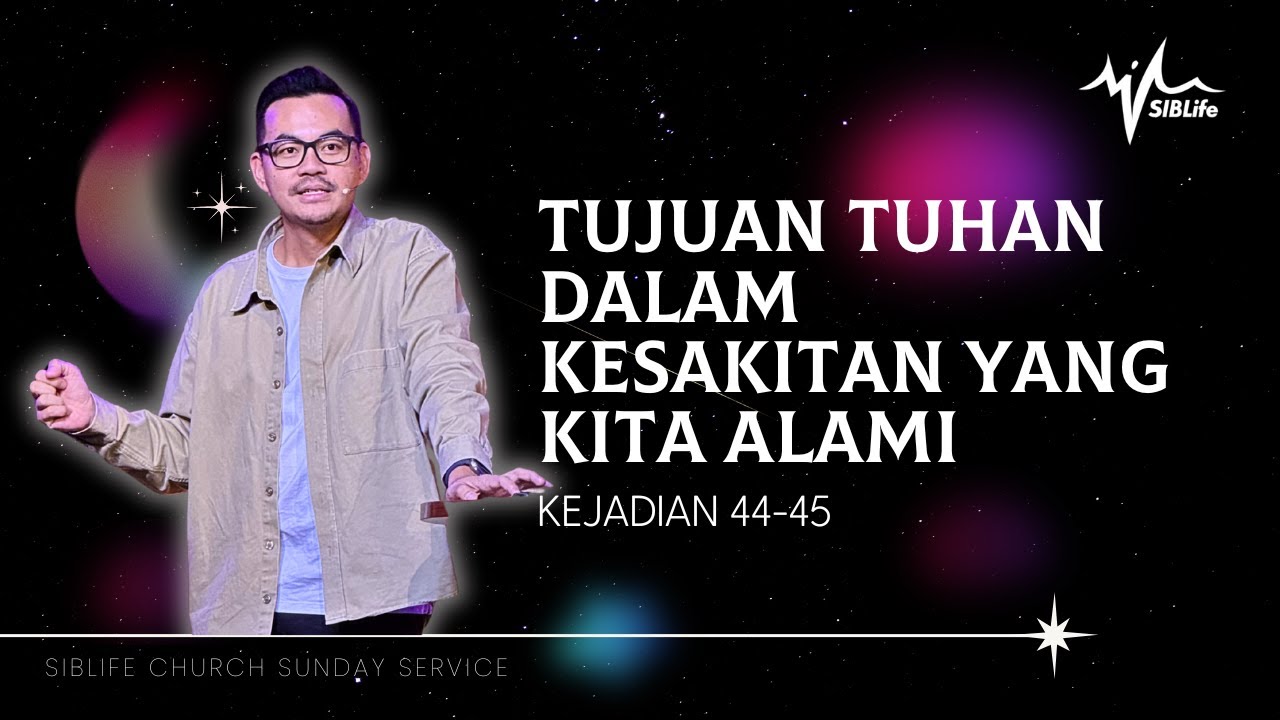 Tujuan Tuhan Dalam Kesakitan Yang Kita Alami (Kejadian 44-45) | Pr Wagner Daniel | SIBLife Church
