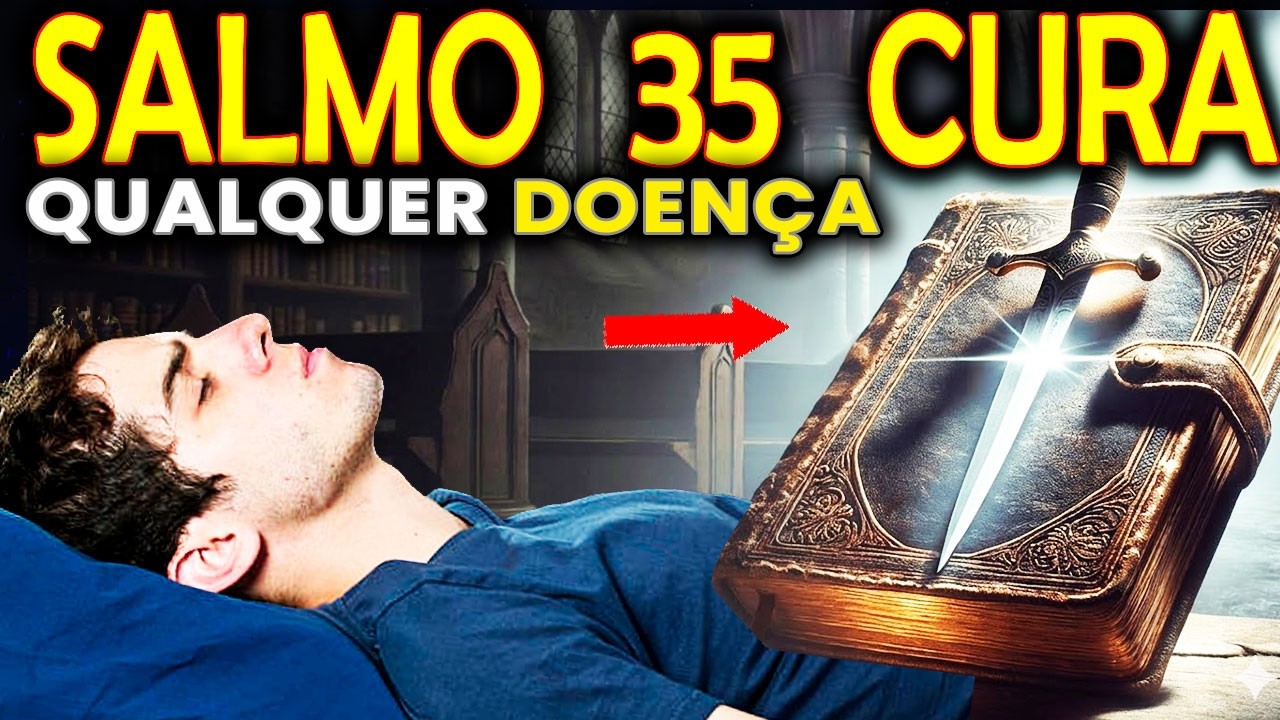 OUÇA AGORA! ORAÇÃO FORTE DO SALMO 35 - PARA QUEBRAR DOENÇAS E EMFERMIDADE, REPREENDIDO TODO MAL