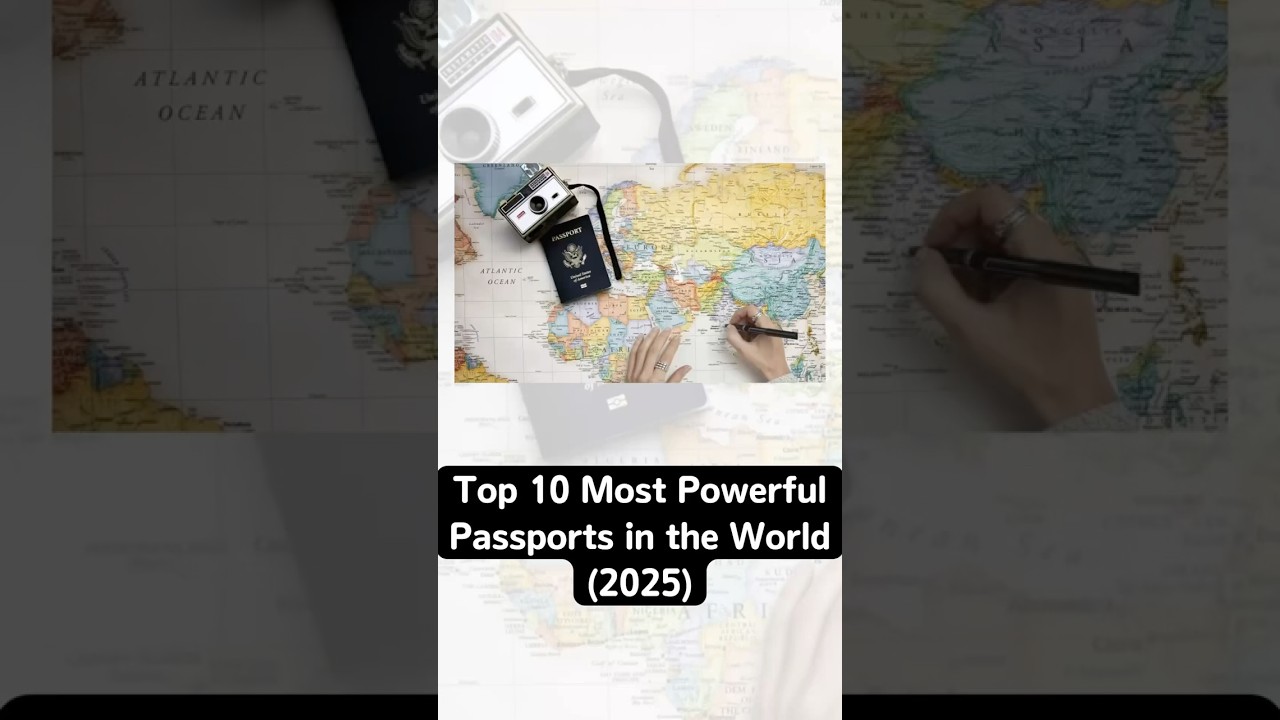 Top 10 Most Powerful Passports in the World 🗺️(2025)