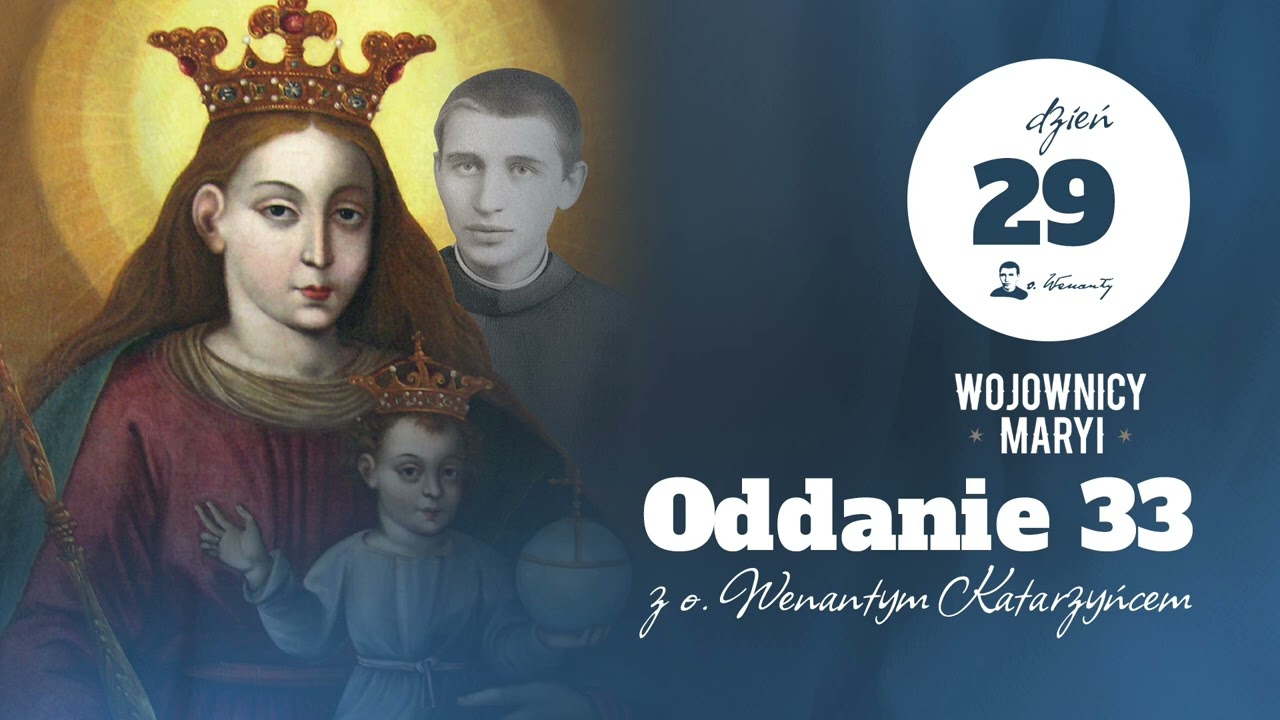 Dzień 29 - REKOLEKCJE ODDANIE 33 z ojcem Wenantym Katarzyńcem
