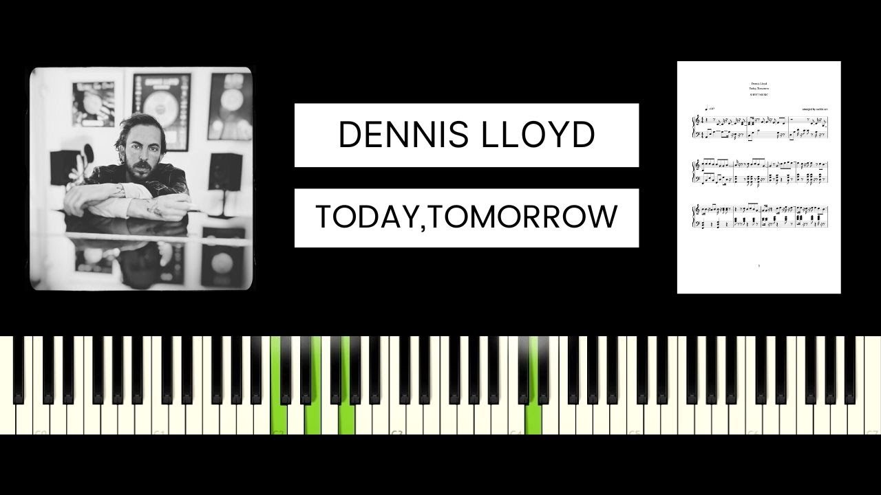 Dennis Lloyd - Today, Tomorrow (BEST PIANO TUTORIAL & COVER)