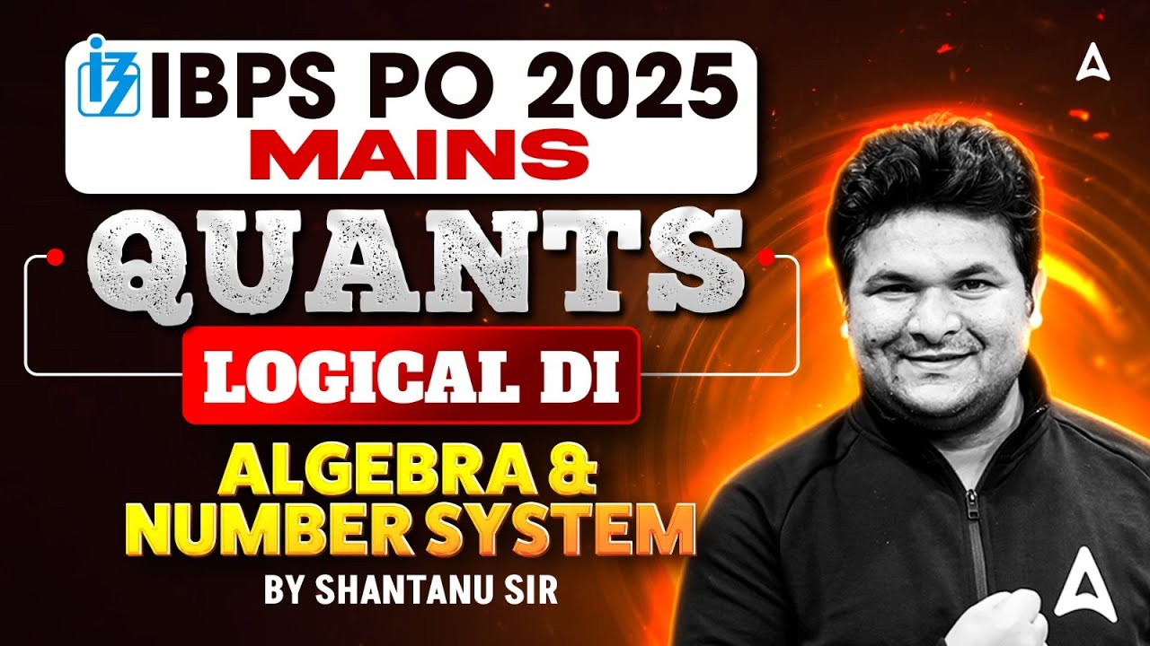 IBPS PO Mains Quant 2025 | IBPS PO Mains Logical DI, Algebra, Number System Quant By Shantanu Sir