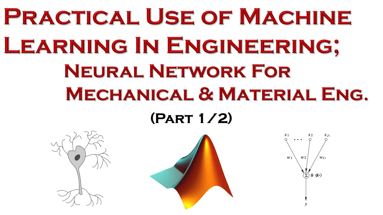 Practical Use of Machine Learning In Engineering; Neural Network For Mechanical & Material Eng. P1/2