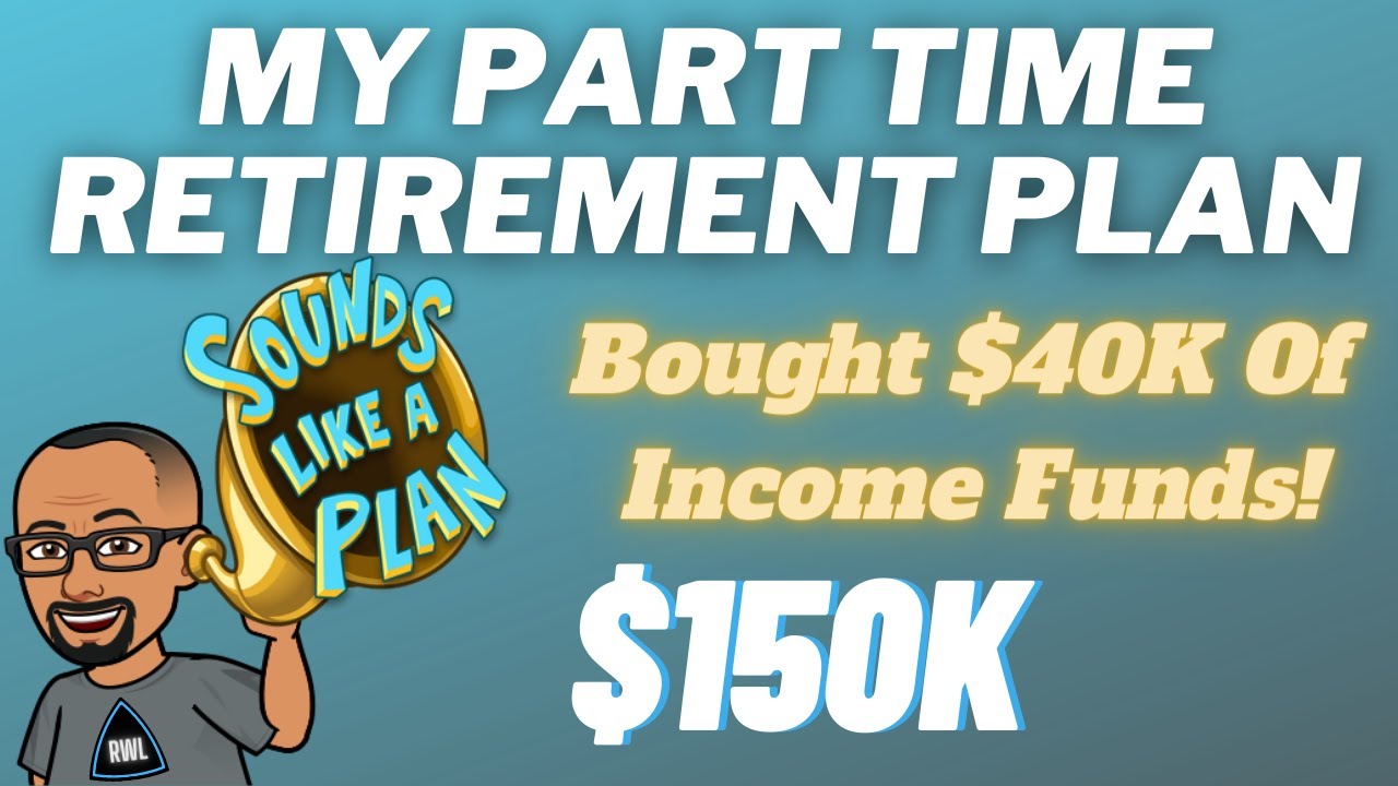 My 150K Part Time Retirement Plan | Bought $40K Of Income Funds | QYLD | RYLD | XYLD