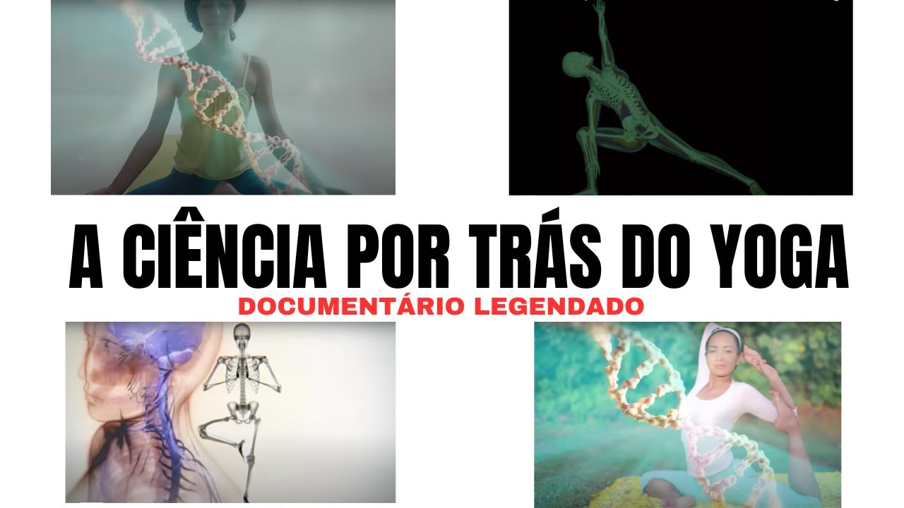 A CIÊNCIA POR TRÁS DO YOGA - DOCUMENTÁRIO LEGENDADO COMPLETO.